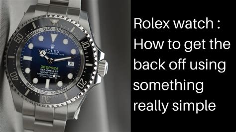 how to take off rolex|how to remove back of Rolex watch.